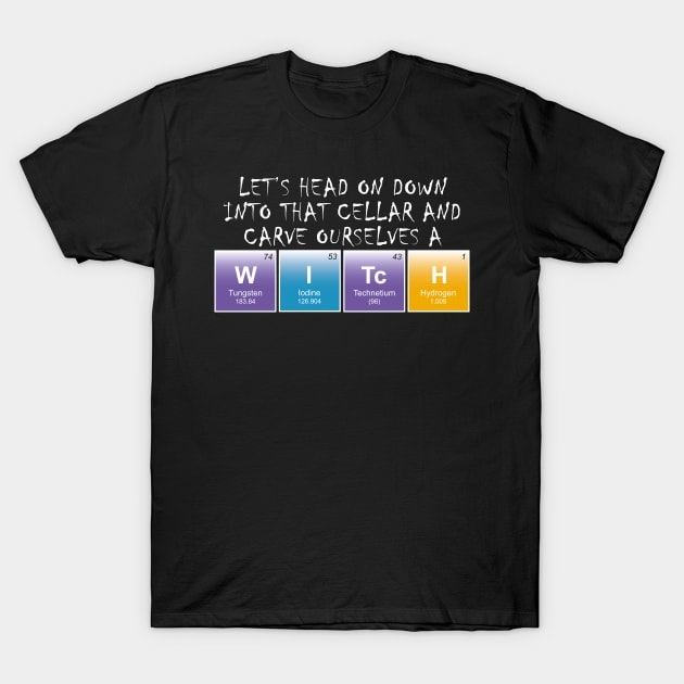 Let's go carve ourselves a witch! T-Shirt by TwistedKoala